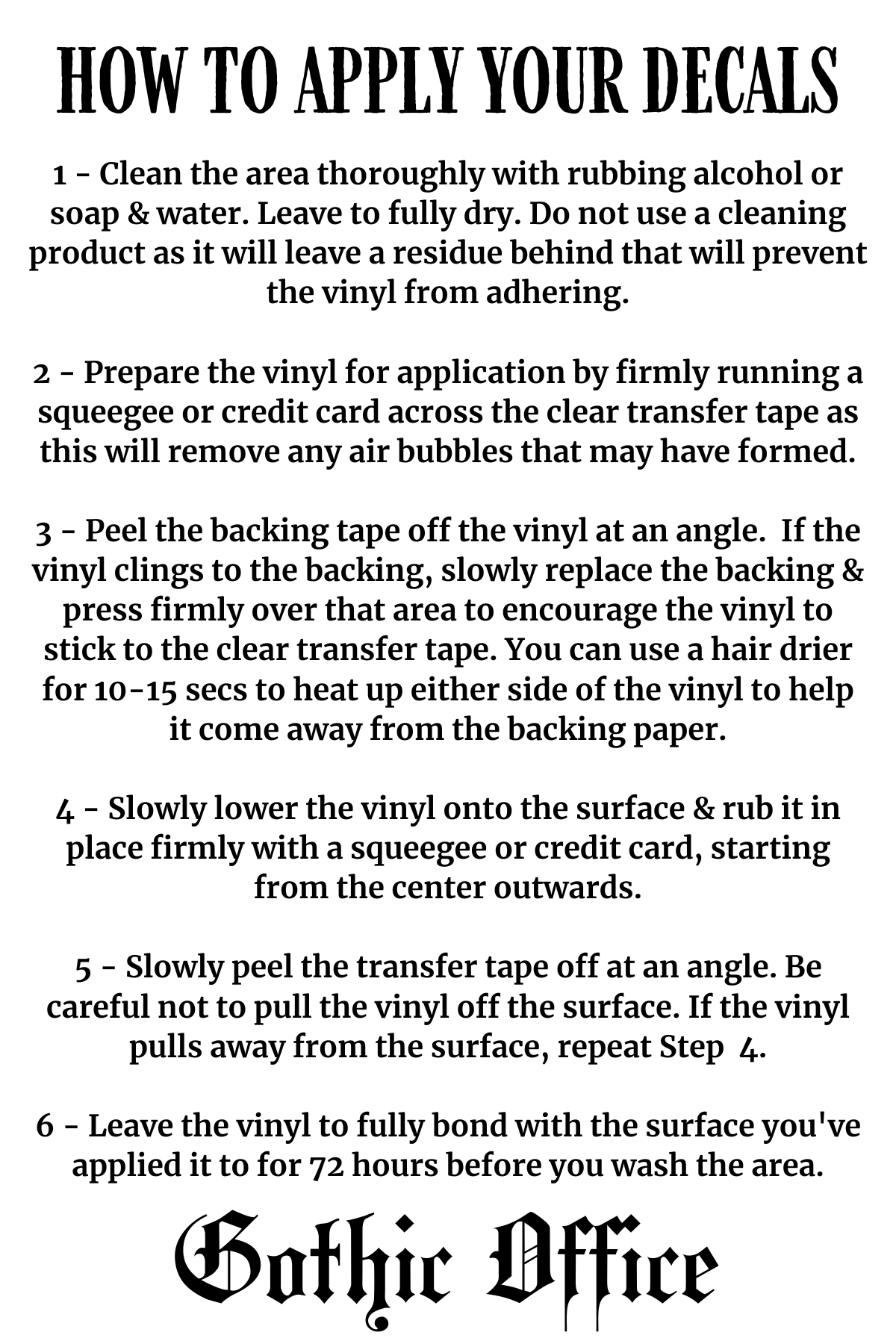 This is a step by step guide of how to apply your vinyls from Gothic Office